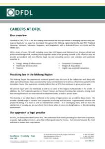 CAREERS AT DFDL Firm overview Founded in 1994, DFDL is the first leading international law firm specialized in emerging markets with panregional legal and tax expertise developed throughout the Mekong region (Cambodia, L