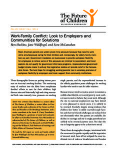 POLICY BR IEF FALL[removed]Work-Family Conflict: Look to Employers and Communities for Solutions Ron Haskins, Jane Waldfogel, and Sara McLanahan Most American parents are under severe time pressure because they need to wor