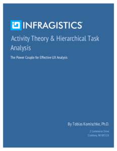 Activity Theory & Hierarchical Task Analysis The Power Couple for Effective UX Analysis By Tobias Komischke, Ph.D. 2 Commerce Drive
