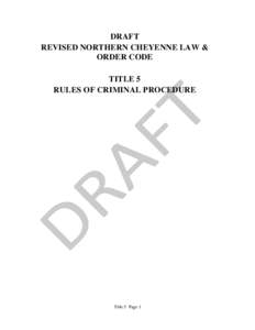 DRAFT REVISED NORTHERN CHEYENNE LAW & ORDER CODE TITLE 5 RULES OF CRIMINAL PROCEDURE