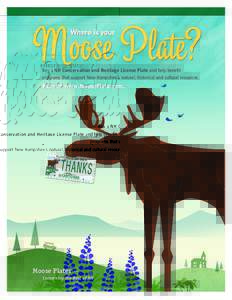 Moose Plate? Where is your Buy a NH Conservation and Heritage License Plate and help benefit programs that support New Hampshire’s natural, historical and cultural resources.