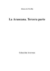 Alonso de Ercilla  La Araucana. Tercera parte Colección Averroes