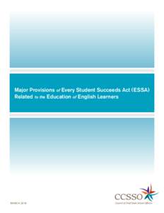 Major Provisions of Every Student Succeeds Act (ESSA) Related to the Education of English Learners MARCH 2016  Introduction