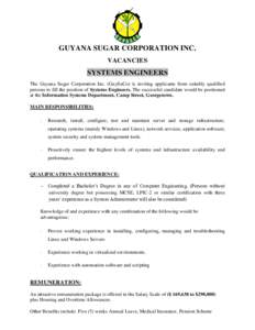 GUYANA SUGAR CORPORATION INC. VACANCIES SYSTEMS ENGINEERS The Guyana Sugar Corporation Inc. (GuySuCo) is inviting applicants from suitably qualified persons to fill the position of Systems Engineers. The successful candi
