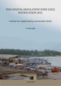 THE COASTAL REGULATION ZONE (CRZ) NOTIFICATION 2011 A primer for coastal fishing communities (Draft) in Kannada