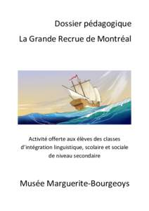 Dossier pédagogique La Grande Recrue de Montréal Activité offerte aux élèves des classes d’intégration linguistique, scolaire et sociale de niveau secondaire