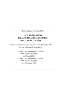 ------------------------------------------------------------------------------------------------------------------  Consolidated Version of the LAW REGULATING ISLAMIC FINANCIAL BUSINESS DIFC Law No.13 of 2004