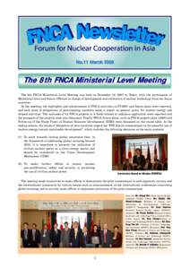 The 8th FNCA Ministerial Level Meeting The 8th FNCA Ministerial Level Meeting was held on December 18, 2007 in Tokyo, with the participants of Ministerial-level and Senior Officials in charge of development and utilizati