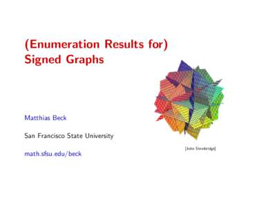 (Enumeration Results for) Signed Graphs Matthias Beck San Francisco State University [John Stembridge]