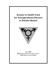 Access to Health Care for Transgendered Persons in Greater Boston JULY, 2000 JSI R ESEARCH & TRAINING INSTITUTE, INC.