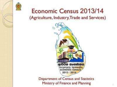 Economic CensusAgriculture, Industry, Trade and Services) Department of Census and Statistics Ministry of Finance and Planning