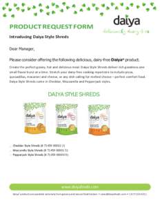 PRODUCT	
  REQUEST	
  FORM	
   	
   Introducing	
  Daiya	
  Style	
  Shreds	
   	
   Dear Manager,