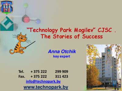 “Technology Park Mogilev” CJSC . The Stories of Success Anna Otchik key expert  Tel.