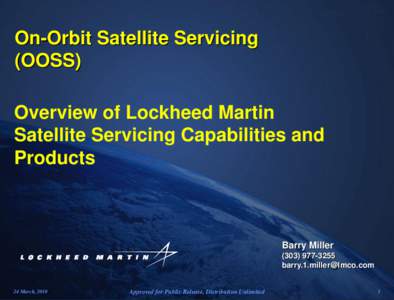 On-Orbit Satellite Servicing (OOSS) Overview of Lockheed Martin Satellite Servicing Capabilities and Products