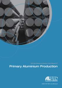 UK Aluminium Industry Fact Sheet 17  Primary Aluminium Production UK Aluminium Industry Fact Sheet 17 : Primary Aluminium Production + www.alfed.org.uk