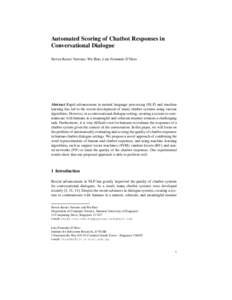 Automated Scoring of Chatbot Responses in Conversational Dialogue Steven Kester Yuwono, Wu Biao, Luis Fernando D’Haro Abstract Rapid advancement in natural language processing (NLP) and machine learning has led to the 