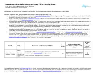Home Renovation Rebate Program Bonus Offer Planning Sheet For Oil Heated Homes Upgrading to an Electric Heat Pump Through the Oil to Heat Pump Incentive Program Important Note: you must successfully complete the Oil to H