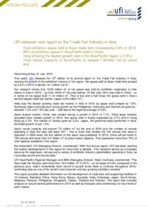 UFI releases new report on the Trade Fair Industry in Asia - Total exhibition space sold at Asian trade fairs increased by 5.6% in% of exhibition space in Asia/Pacific sold in China India showing the fastest gr