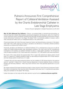 Pulmonx Announces First Comprehensive Report of Collateral Ventilation Assessed by the Chartis Endobronchial Catheter in Late Stage Emphysema Pulmonx Products Highlighted in Multiple Presentations at ATS 2014
