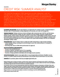 ASIA PACIFIC  CREDIT RISK: SUMMER ANALYST The Credit Risk Management (CRM) department provides independent credit risk management and oversight for the Firm. CRM evaluates credit risk transactions and approves, rejects o