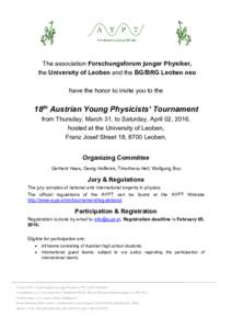 The association Forschungsforum junger Physiker, the University of Leoben and the BG/BRG Leoben neu have the honor to invite you to the 18th Austrian Young Physicists’ Tournament from Thursday, March 31, to Saturday, A