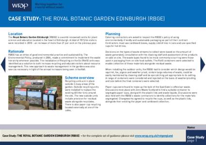 WRAP – THE ROYAL BOTANIC GARDEN EDINBURGH (RBGE) – September[removed]CASE STUDY: The Royal Botanic Garden Edinburgh (RBGE) Location  The Royal Botanic Garden Edinburgh (RBGE) is a world-renowned centre for plant