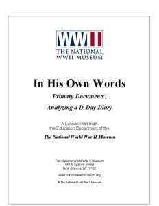 In His Own Words Primary Documents: Analyzing a D-Day Diary A Lesson Plan from the Education Department of the
