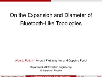 On the Expansion and Diameter of Bluetooth-Like Topologies Alberto Pettarin, Andrea Pietracaprina and Geppino Pucci Department of Information Engineering University of Padova