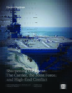 Sharpening the Spear: The Carrier, the Joint Force, and High-End Conflict Seth Cropsey, Bryan G. McGrath, and Timothy A. Walton