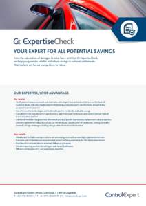 YOUR EXPERT FOR ALL POTENTIAL SAVINGS From the calculation of damages to total loss – with the C€ ExpertiseCheck, we help you generate reliable and robust savings in notional settlements. That’s a hard act for our 