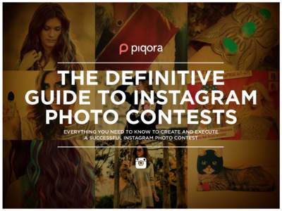 The Definitive Guide to Instagram Photo Contests Everything you need to know to create and execute a successful Instagram photo contest