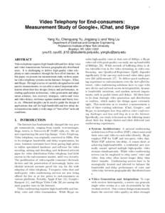 1  Video Telephony for End-consumers: Measurement Study of Google+, iChat, and Skype Yang Xu, Chenguang Yu, Jingjiang Li and Yong Liu Department of Electrical and Computer Engineering