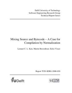 Delft University of Technology Software Engineering Research Group Technical Report Series Mixing Source and Bytecode – A Case for Compilation by Normalization
