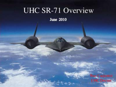 UHC SR-71 Overview UHC SR-71 Overview b Jan 05  Buz Carpenter
