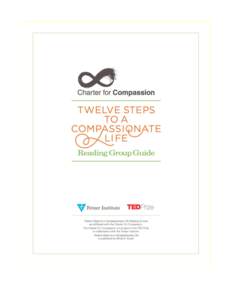 Twelve Steps to a Compassionate Life Reading Group Guide Updated July, 2011 Table of Contents Acknowledgments & Credits