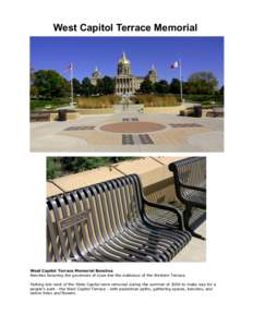 West Capitol Terrace Memorial  West Capitol Terrace Memorial Benches Benches honoring the governors of Iowa line the walkways of the Western Terrace. Parking lots west of the State Capitol were removed during the summer 