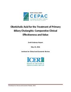 Obeticholic Acid for the Treatment of Primary Biliary Cholangitis: Comparative Clinical Effectiveness and Value Draft Evidence Report May 25, 2016 Institute for Clinical and Economic Review