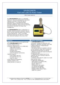 OPVISCOMETR Fuel and Lube Oil Multi-Tester http://www.optel.eu The OPVISCOMETR tester is a patented electronic instrument designed to accurately
