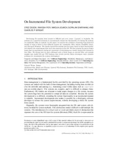 On Incremental File System Development EREZ ZADOK, RAKESH IYER, NIKOLAI JOUKOV, GOPALAN SIVATHANU, AND CHARLES P. WRIGHT Developing file systems from scratch is difficult and error prone. Layered, or stackable, file syst