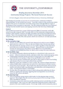 Briefing document, November 2013: Community Energy Projects: The Social Factors for Success Dr Claire Haggett, School of Social and Political Science, University of Edinburgh This briefing note provides an overview of a 