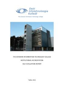 THE ESTONIAN INFORMATION TECHNOLOGY COLLEGE INSTITUTIONAL ACCREDITATION SELF-EVALUATION REPORT Tallinn 2013