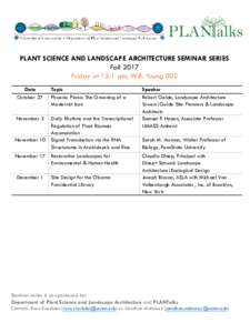 PLANT SCIENCE AND LANDSCAPE ARCHITECTURE SEMINAR SERIES Fall 2017 Friday at 12-1 pm, W.B. Young 002 Date October 27