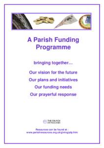 A Parish Funding Programme bringing together… Our vision for the future Our plans and initiatives Our funding needs