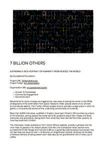 7 BILLION OTHERS GATHERING A RICH PORTRAIT OF HUMANITY FROM ACROSS THE WORLD. By Goodplanet Foundation Project URL: 7billionothers.org Project Twitter: @7_billionothers