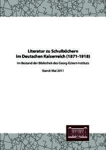 Literatur zu Schulbüchern im Deutschen Kaiserreichim Bestand der Bibliothek des Georg-Eckert-Instituts Stand: Mai 2011  Georg-Eckert-Institut für internationale Schulbuchforschung