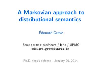 A Markovian approach to distributional semantics ´ Edouard Grave ´