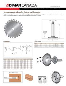 Sawblades and Arbors for Cutting and Grooving Tungsten carbide tipped alternate bevel saw blades for cutting and grooving along and across the grain on softwoods, hardwoods and man-made boards (with or without coating). 