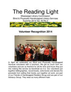 The Reading Light Mississippi Library Commission Blind & Physically Handicapped Library Services Summer 2014 Vol. 40 No.2  Volunteer Recognition 2014