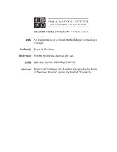 Title An Exploration in Critical Methodology: Critiquing a Critique Author(s) Brant A. Gardner Reference FARMS Review[removed]): 173–223. ISSN[removed]print), [removed]online) Abstract Review of “Critique of a