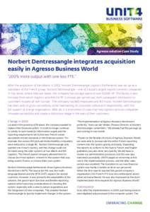 Agresso solution Case Study  Norbert Dentressangle integrates acquisition easily in Agresso Business World “200% more output with one less FTE.” After the acquisition of Van Mierlo in 2002, Norbert Dentressangle Logi